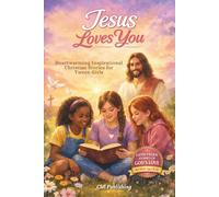 Jesus Loves You: Heartwarming Inspirational Christian Stories for Tween Girls