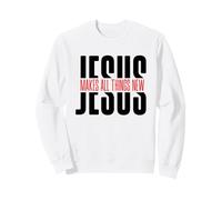 Jesus Makes All Things New Sweatshirt