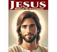 Jesus Malbuch für Erwachsene: 50 Ausmalbilder mit den Worten Jesu aus dem Evangelium über Frieden, Glaube, Hoffnung und Liebe. Ein Buch, das hilft, ... und sich durch das Ausmalen zu entspannen.