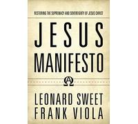 Jesus Manifesto: Restoring the Supremacy and Sovereignty of Jesus Christ