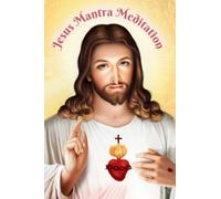 Jesus Mantra Meditation Journal (Japa Series): The 108 Days System