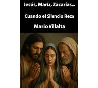 Jesús, María y Zacarías…: Cuando el Silencio Reza