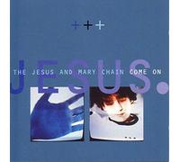 Jesus & Mary Chain - Come On