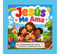 Jesús Me Ama: Un hermoso libro para colorear con historias y enseñanzas para niños