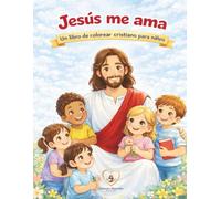Jesús me ama: Un libro de colorear cristiano para niños