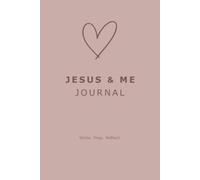 Jesus & Me Journal for Women - Write, Pray, Reflect & Grow in Faith: Perfect for Daily Devotions, Bible Study, Prayer Journaling & Personal Reflection
