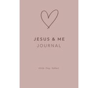 Jesus & Me Journal for Women - Write, Pray, Reflect & Grow in Faith: Perfect for Daily Devotions, Bible Study, Prayer Journaling & Personal Reflection