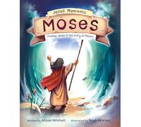 Jesus Moments: Moses: Finding Jesus in the Story of Moses (Help 4-7s learn how Moses points to Jesus with this illustrated Old Testament Bible story)