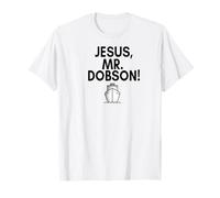 Jesus, Mr. Dobson! T-Shirt