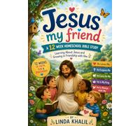 Jesus My Friend: 12 week Homeschool Bible Study for ages 5-10
