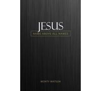 JESUS - NAME ABOVE ALL NAMES