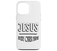Jesus Name Above Every Other Name Case for iPhone 13 Pro Max