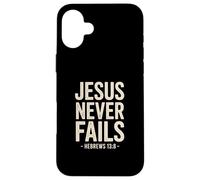 Jesus Never Fails Hebrews 13 8 Bible Verse Faith Case for iPhone 16 Plus