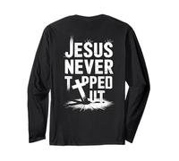 Jesus Never God Says You Bless The Way The Truth ART ON BACK Long Sleeve T-Shirt