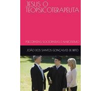 JESUS O TEOPSICOTERAPEUTA: PSICOPATIAS SOCIOPATIAS E NARCISISMO (1 - Os Graus de Intimidade com Deus e as Recompensas de Cada Graus - 2 - Os Graus de Salvação Criados por Jesus)