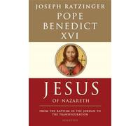 Jesus of Nazareth: From the Baptism in the Jordan to the Transfiguration Volume 1