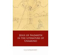 Jesus of Nazareth in the Literature of Unamuno (Iberian and Latin American Studies)