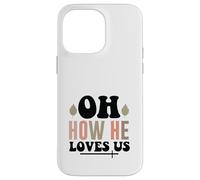 Jesus Oh How He Loves Us Christian Worship Faith Case for iPhone 14 Pro Max