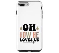 Jesus Oh How He Loves Us Christian Worship Faith Case for iPhone 7 Plus/8 Plus