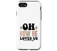 Jesus Oh How He Loves Us Christian Worship Faith Case for iPhone SE (2020) / 7/8