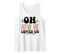 Jesus Oh How He Loves Us Christian Worship Faith Tank Top