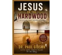 Jesus on the Hardwood: Discovering Jesus Through Basketball