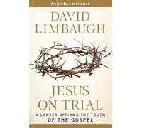 Jesus on Trial: A Lawyer Affirms the Truth of the Gospel