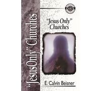 Jesus Only Churches (Zondervan Guide to Cults and Religious Movements)