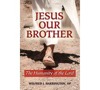 Jesus Our Brother: The Humanity of the Lord