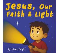 Jesus, Our Faith and Light: A Christian Storybook for Kids about God’s Promises and Faith in Jesus (Jesus' Light and Seeds)