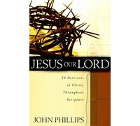 Jesus Our Lord - 24 Portraits of Christ Throughout Scripture