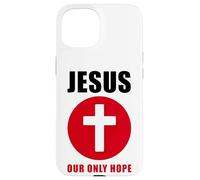 Jesus Our Only Hope - Christian Faith Evangelism Gospel Case for iPhone 15