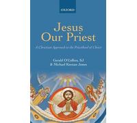Jesus Our Priest – A Christian Approach to the Priesthood of Christ