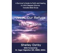 Jesus, Our Refuge in the Storm, A Survivor’s Guide to Faith and Healing in Life’s Deepest Storms: Includes New Content and a Bible Study