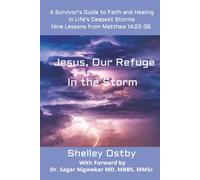 Jesus, Our Refuge in the Storm: A Survivor's Guide to Faith and Healing in Life's Deepest Storms, No Bible Study