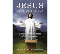 Jesus Outside the Box:Twelve Spiritual Tales of the Unexpected