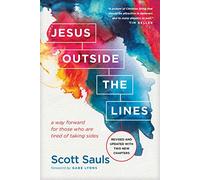 Jesus Outside The Lines: A Way Forward for Those Who Are Tired of Taking Sides