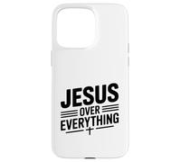 Jesus Over Everything Faith Inspirational Case for iPhone 15 Pro Max