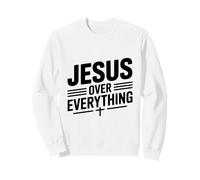 Jesus Over Everything Faith Inspirational Sweatshirt