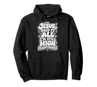 Jesus Paid It All I'm Still High Maintenance Christian Humor Pullover Hoodie