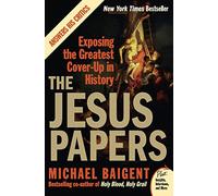 JESUS PAPERS: Exposing the Greatest Cover-Up in History (Plus)