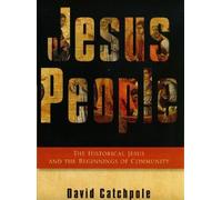 Jesus People: The Historical Jesus and the Beginnings of Community