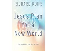Jesus' Plan for a New World: The Sermon on the Mount