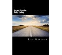 Jesus' Plan for Daily Living: The Contemporary Christian Theological Implications of the Prayer Given by Jesus to His Disciples in Matthew Six