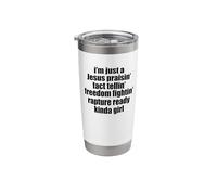 Jesus Praising Fact Telling Freedom Fighting Rapture Ready Stainless Steel Insulated Tumbler