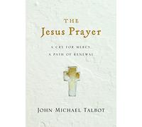 Jesus Prayer The: A Cry for Mercy, a Path of Renewal