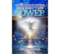 Jesus Praying Tongues: Resurrection Power