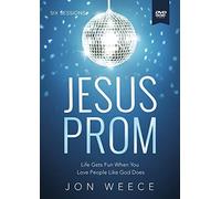 Jesus Prom: Life Gets Fun When You Love People Like God Does