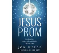 Jesus Prom: Life Gets Fun When You Love People Like God Does