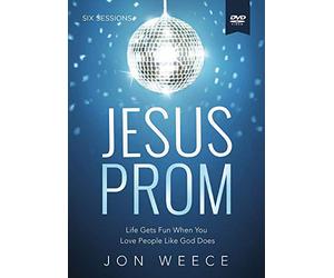 Jesus Prom: Life Gets Fun When You Love People Like God Does
